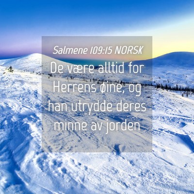 Picture 04 - Salmene 109:15 NORSK - De være alltid for Herrens øine, og han utrydde - Bible Verse Picture