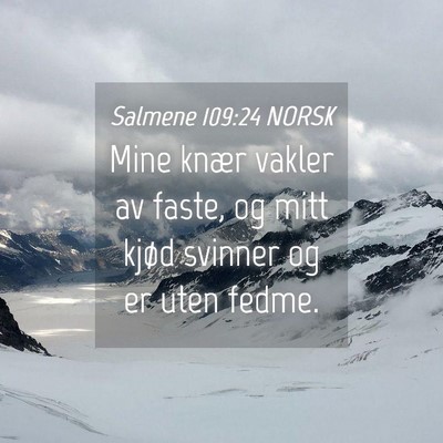 Picture 04 - Salmene 109:24 NORSK - Mine knær vakler av faste, og mitt kjød svinner - Bible Verse Picture