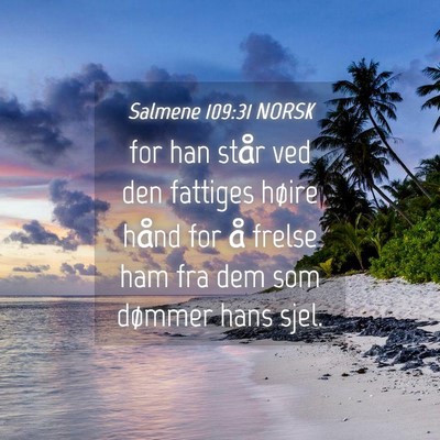 Picture 04 - Salmene 109:31 NORSK - for han står ved den fattiges høire hånd for - Bible Verse Picture
