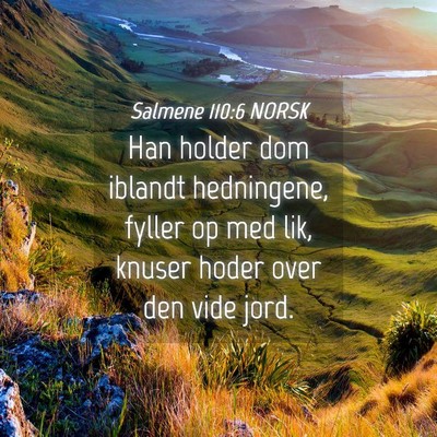 Picture 04 - Salmene 110:6 NORSK - Han holder dom iblandt hedningene, fyller op med - Bible Verse Picture