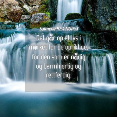 Picture 04 - Salmene 112:4 NORSK - Det går op et lys i mørket for de opriktige, - Bible Verse Picture