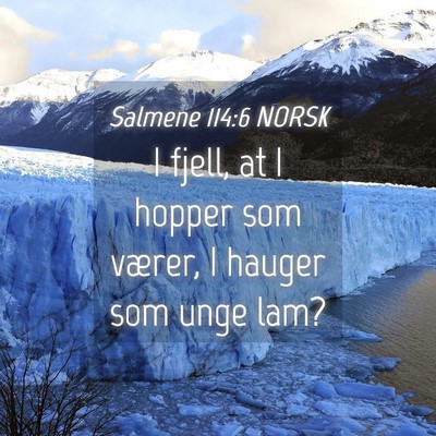 Picture 04 - Salmene 114:6 NORSK - I fjell, at I hopper som værer, I hauger som - Bible Verse Picture