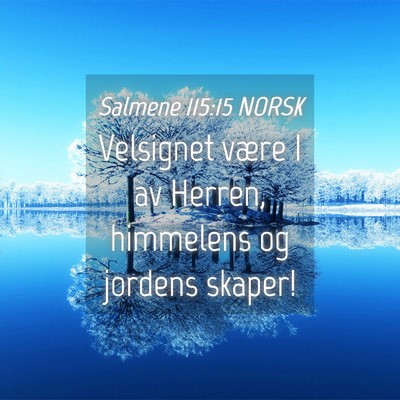 Picture 04 - Salmene 115:15 NORSK - Velsignet være I av Herren, himmelens og jordens - Bible Verse Picture