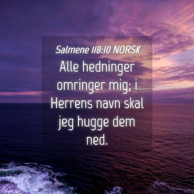 Picture 04 - Salmene 118:10 NORSK - Alle hedninger omringer mig; i Herrens navn skal - Bible Verse Picture