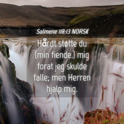 Picture 04 - Salmene 118:13 NORSK - Hårdt støtte du {min fiende.} mig forat jeg - Bible Verse Picture