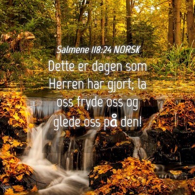 Picture 04 - Salmene 118:24 NORSK - Dette er dagen som Herren har gjort; la oss fryde - Bible Verse Picture
