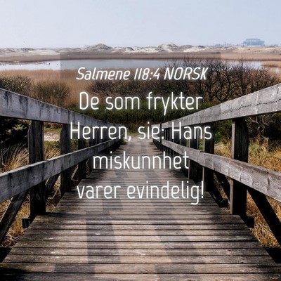 Picture 04 - Salmene 118:4 NORSK - De som frykter Herren, sie: Hans miskunnhet varer - Bible Verse Picture