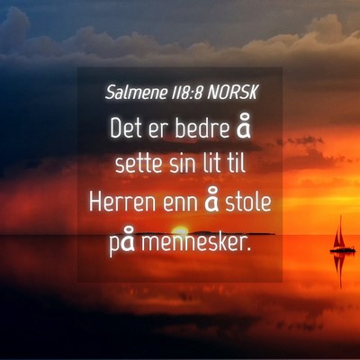Picture 04 - Salmene 118:8 NORSK - Det er bedre å sette sin lit til Herren enn å - Bible Verse Picture