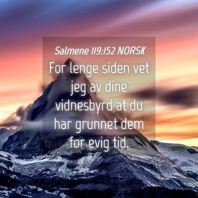 Picture 04 - Salmene 119:152 NORSK - For lenge siden vet jeg av dine vidnesbyrd at du - Bible Verse Picture