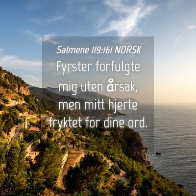 Picture 04 - Salmene 119:161 NORSK - Fyrster forfulgte mig uten årsak, men mitt - Bible Verse Picture