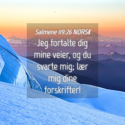 Picture 04 - Salmene 119:26 NORSK - Jeg fortalte dig mine veier, og du svarte mig; - Bible Verse Picture