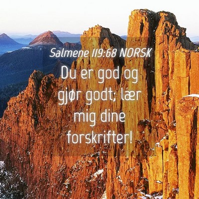 Picture 04 - Salmene 119:68 NORSK - Du er god og gjør godt; lær mig dine - Bible Verse Picture