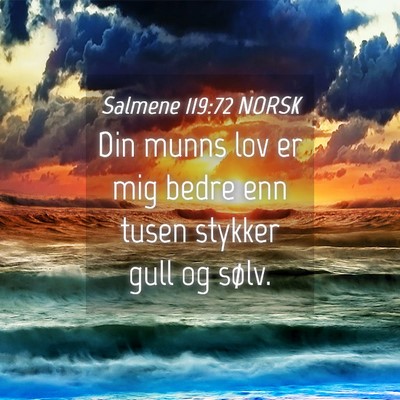 Picture 04 - Salmene 119:72 NORSK - Din munns lov er mig bedre enn tusen stykker gull - Bible Verse Picture