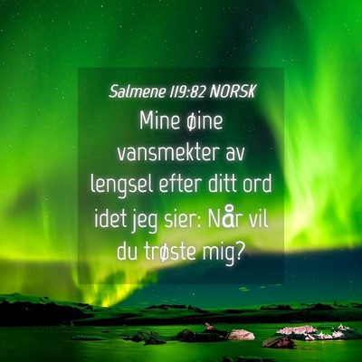 Picture 04 - Salmene 119:82 NORSK - Mine øine vansmekter av lengsel efter ditt ord - Bible Verse Picture