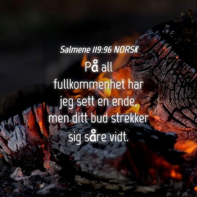 Picture 04 - Salmene 119:96 NORSK - På all fullkommenhet har jeg sett en ende, men - Bible Verse Picture