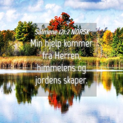 Picture 04 - Salmene 121:2 NORSK - Min hjelp kommer fra Herren, himmelens og jordens - Bible Verse Picture