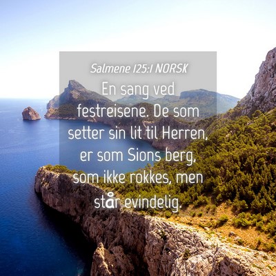 Picture 04 - Salmene 125:1 NORSK - En sang ved festreisene. De som setter sin lit - Bible Verse Picture