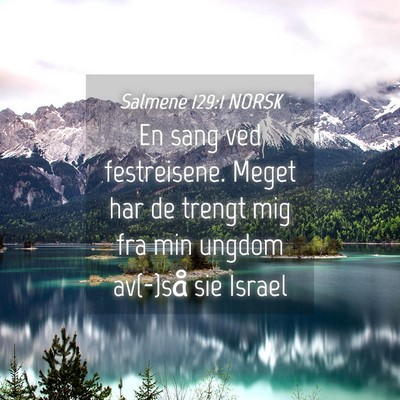 Picture 04 - Salmene 129:1 NORSK - En sang ved festreisene. Meget har de trengt mig - Bible Verse Picture