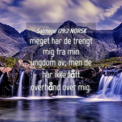 Picture 04 - Salmene 129:2 NORSK - meget har de trengt mig fra min ungdom av; men de - Bible Verse Picture