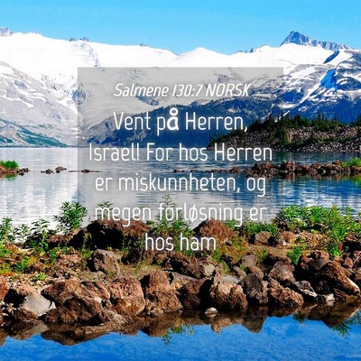 Picture 04 - Salmene 130:7 NORSK - Vent på Herren, Israel! For hos Herren er - Bible Verse Picture