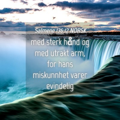 Picture 04 - Salmene 136:12 NORSK - med sterk hånd og med utrakt arm, for hans - Bible Verse Picture