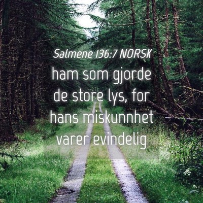 Picture 04 - Salmene 136:7 NORSK - ham som gjorde de store lys, for hans miskunnhet - Bible Verse Picture