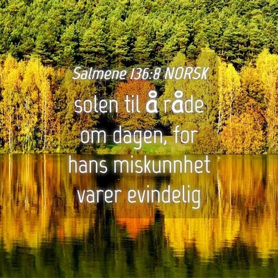 Picture 04 - Salmene 136:8 NORSK - solen til å råde om dagen, for hans miskunnhet - Bible Verse Picture