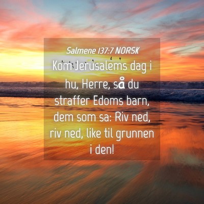Picture 04 - Salmene 137:7 NORSK - Kom Jerusalems dag i hu, Herre, så du straffer - Bible Verse Picture