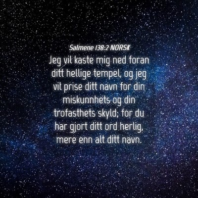 Picture 04 - Salmene 138:2 NORSK - Jeg vil kaste mig ned foran ditt hellige tempel, - Bible Verse Picture