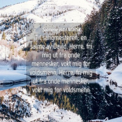 Picture 04 - Salmene 140:1 NORSK - Til sangmesteren; en salme av David. Herre, fri - Bible Verse Picture