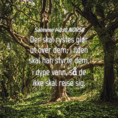 Picture 04 - Salmene 140:10 NORSK - Der skal rystes glør ut over dem; i ilden skal - Bible Verse Picture