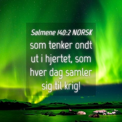 Picture 04 - Salmene 140:2 NORSK - som tenker ondt ut i hjertet, som hver dag samler - Bible Verse Picture