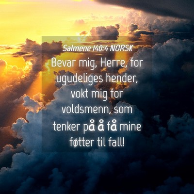Picture 04 - Salmene 140:4 NORSK - Bevar mig, Herre, for ugudeliges hender, vokt mig - Bible Verse Picture