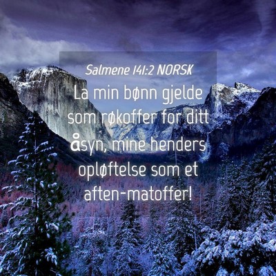 Picture 04 - Salmene 141:2 NORSK - La min bønn gjelde som røkoffer for ditt åsyn, - Bible Verse Picture