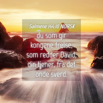 Picture 04 - Salmene 144:10 NORSK - du som gir kongene frelse, som redder David, din - Bible Verse Picture