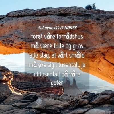Picture 04 - Salmene 144:13 NORSK - forat våre forrådshus må være fulle og gi av - Bible Verse Picture
