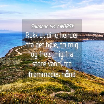 Picture 04 - Salmene 144:7 NORSK - Rekk ut dine hender fra det høie, fri mig og - Bible Verse Picture