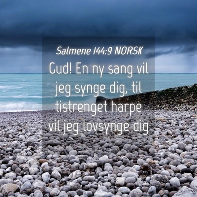 Picture 04 - Salmene 144:9 NORSK - Gud! En ny sang vil jeg synge dig, til tistrenget - Bible Verse Picture