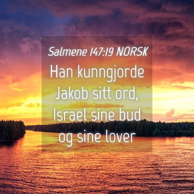 Picture 04 - Salmene 147:19 NORSK - Han kunngjorde Jakob sitt ord, Israel sine bud og - Bible Verse Picture