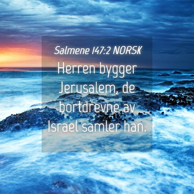 Picture 04 - Salmene 147:2 NORSK - Herren bygger Jerusalem, de bortdrevne av Israel - Bible Verse Picture