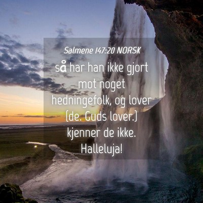 Picture 04 - Salmene 147:20 NORSK - så har han ikke gjort mot noget hedningefolk, og - Bible Verse Picture