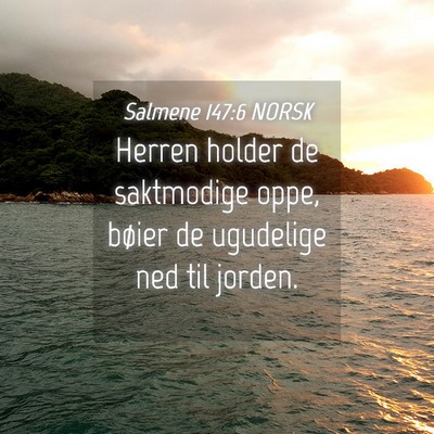 Picture 04 - Salmene 147:6 NORSK - Herren holder de saktmodige oppe, bøier de - Bible Verse Picture