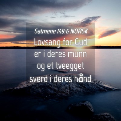 Picture 04 - Salmene 149:6 NORSK - Lovsang for Gud er i deres munn og et tveegget - Bible Verse Picture