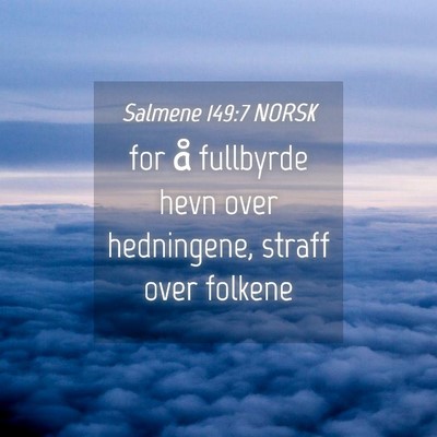 Picture 04 - Salmene 149:7 NORSK - for å fullbyrde hevn over hedningene, straff - Bible Verse Picture