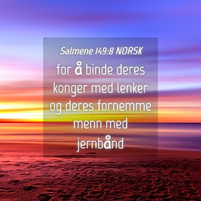 Picture 04 - Salmene 149:8 NORSK - for å binde deres konger med lenker og deres - Bible Verse Picture