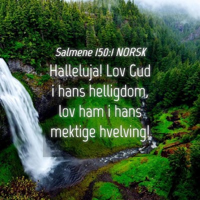 Picture 04 - Salmene 150:1 NORSK - Halleluja! Lov Gud i hans helligdom, lov ham i - Bible Verse Picture