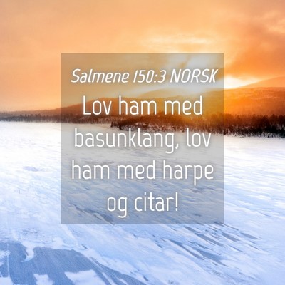 Picture 04 - Salmene 150:3 NORSK - Lov ham med basunklang, lov ham med harpe og - Bible Verse Picture