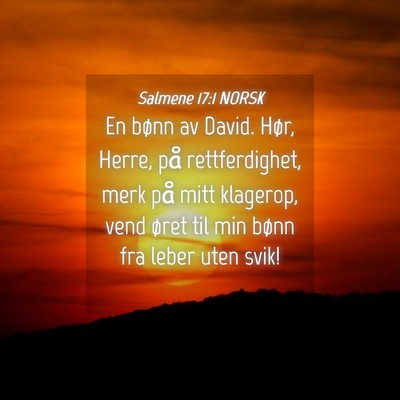 Picture 04 - Salmene 17:1 NORSK - En bønn av David. Hør, Herre, på - Bible Verse Picture
