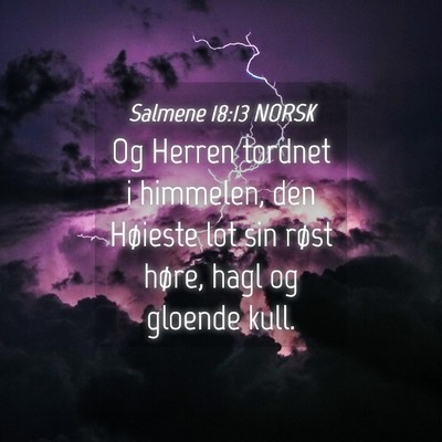 Picture 04 - Salmene 18:13 NORSK - Og Herren tordnet i himmelen, den Høieste lot - Bible Verse Picture