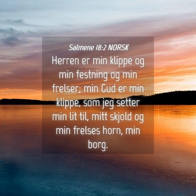 Picture 04 - Salmene 18:2 NORSK - Herren er min klippe og min festning og min - Bible Verse Picture